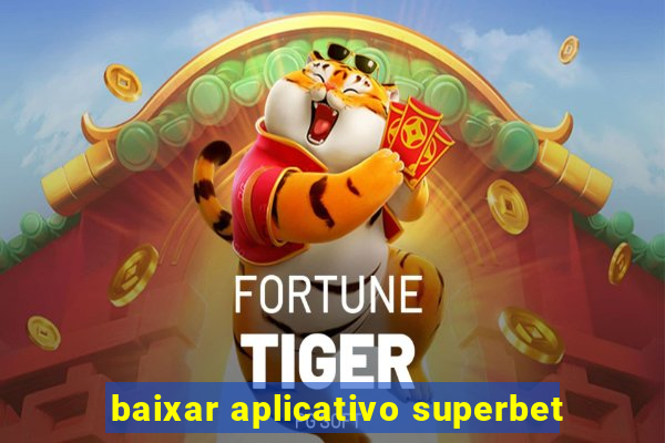 baixar aplicativo superbet